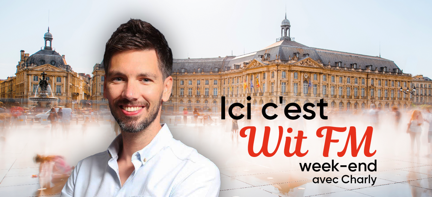 Ici c'est Wit FM - Week-end